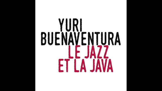 Yuri Buenaventura - Le jazz et la java (音频版)