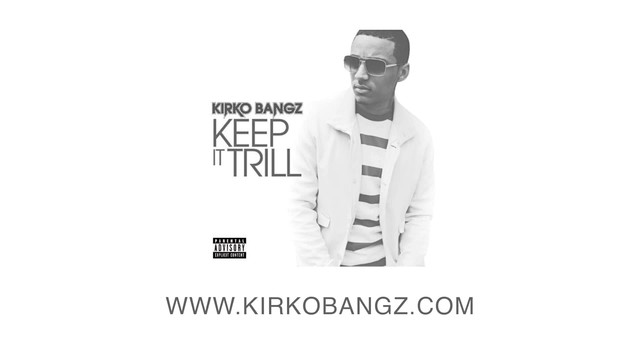 Kirko Bangz - Keep It Trill