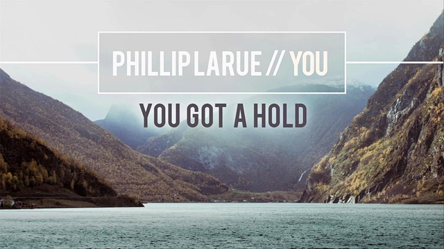 Phillip Larue - You Got a Hold (音频版)