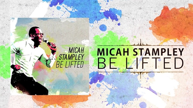 Micah Stampley - Be Lifted (歌词版)