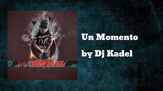 DJ Kadel - Un Momento (音频版)