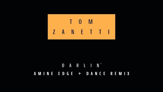 Tom Zanetti - Darlin' (Amine Edge & DANCE Remix [Audio]) (Amine Edge & DANCE Remix [Audio]) (音频版)
