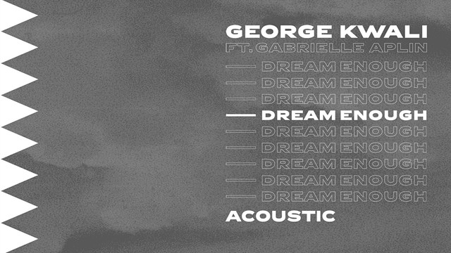 George Kwali - Dream Enough (Acoustic) (Acoustic)