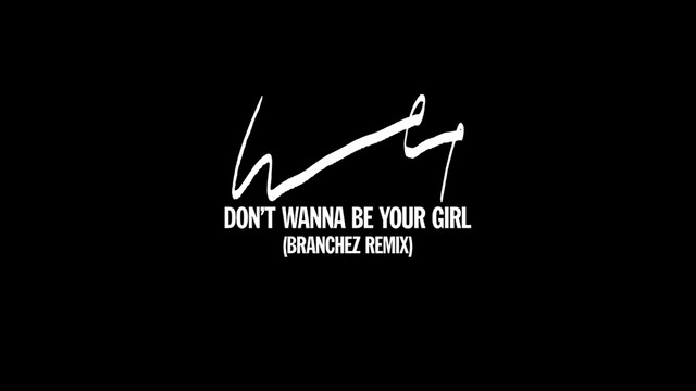 Wet - Don't Wanna Be Your Girl (Branchez Remix - Official Audio) (音频版)