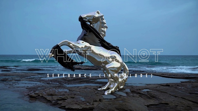 What So Not - Severance (Interlude)