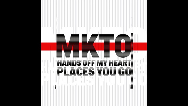 MKTO - Hands off My Heart / Places You Go [Audio] (音频版)