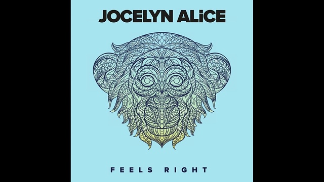 Jocelyn Alice - Feels Right (音频版)