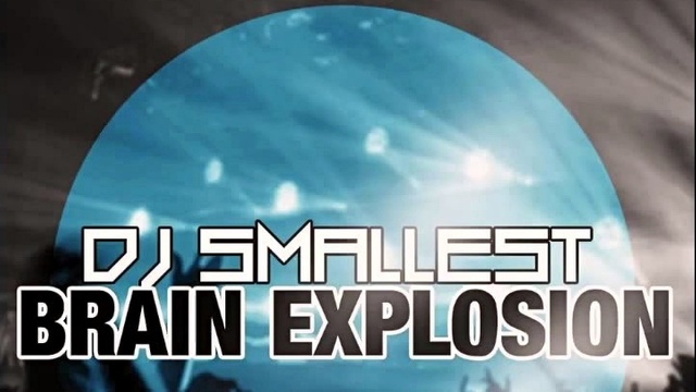 DJ Smallest - Brain Explosion ( Audio ) (音频版)