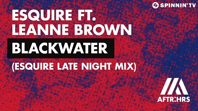 Esquire - Blackwater (eSQUIRE Late Night Mix) (音频版)
