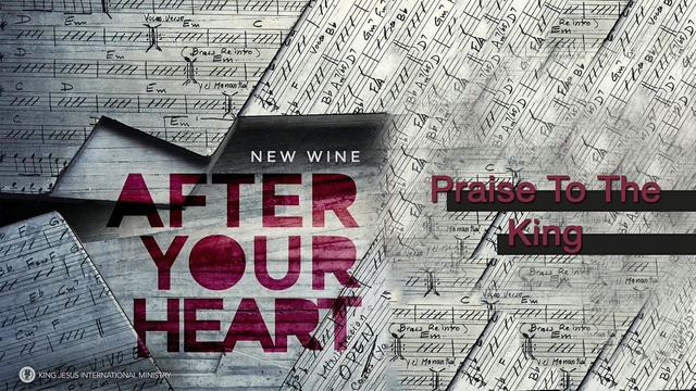 New Wine - Praise To The King