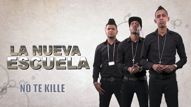 La Nueva Escuela - No te Kille (音频版)