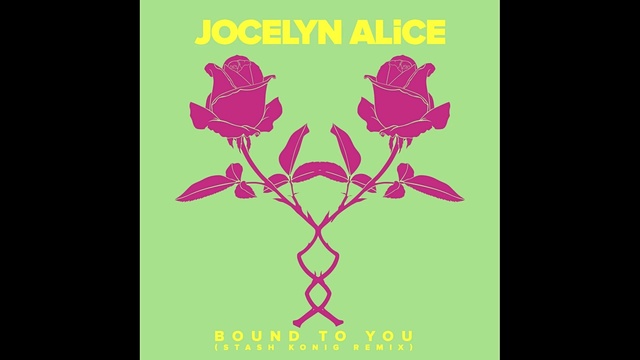 Jocelyn Alice - Bound To You (Stash Konig Remix [Audio]) (Stash Konig Remix [Audio]) (Stash Konig Remix [Audio]) (音频版)