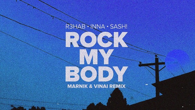 Sash! - Rock My Body(with INNA & Sash!) (Marnik & VINAI Remix)