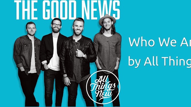 All Things New - Who We Are (音频版)