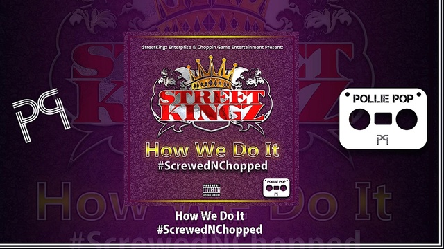 Street Kingz - How We Do It #ScrewedNChopped (音频版)