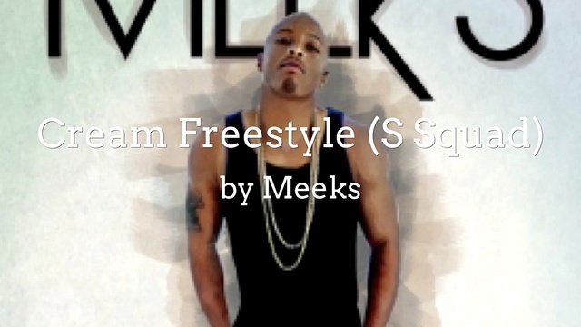 Meeks & Meeks - Cream Freestyle (S Squad) (音频版)