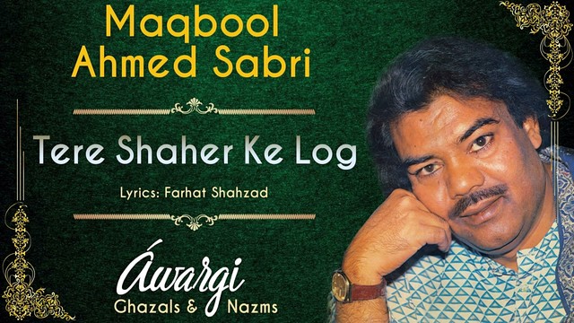 Maqbool Ahmed Sabri - Tere Shaher Ke Log (Live)