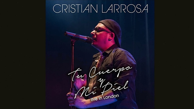 Cristian Larrosa - Tu Cuerpo y Mi Piel (Live in London) (AUDIO) (音频版)