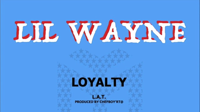Lil Wayne - Loyalty (音频版)