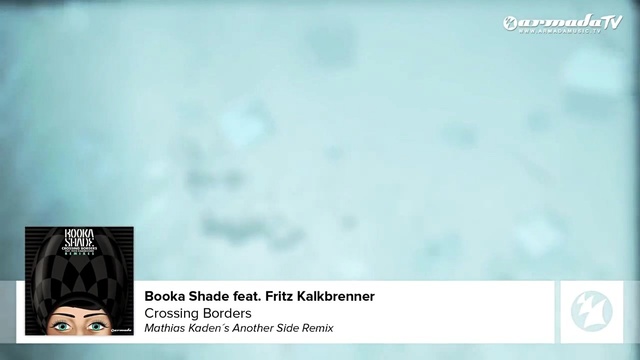 Booka Shade - Crossing Borders (Mathias Kaden's Another Side Remix) (Remix)