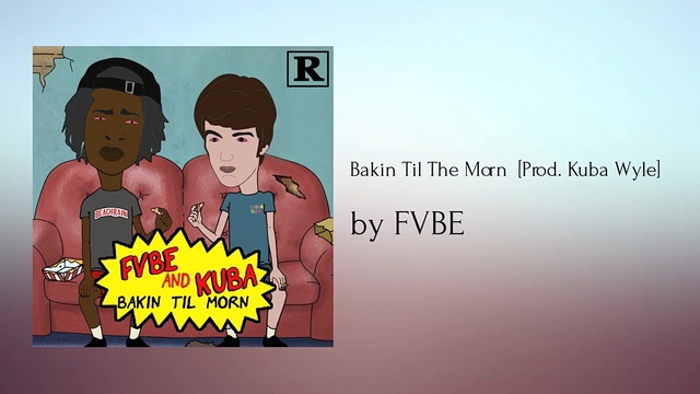 FVBE - Bakin Til The Morn  [Prod. Kuba Wyle] (音频版)