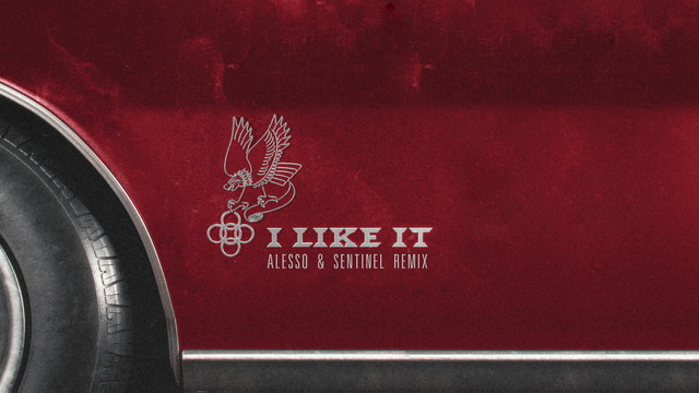 Alesso - I Like It (Alesso & Sentinel Remix)