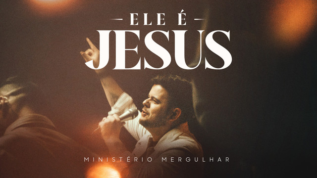 Ministério Mergulhar - Ele é Jesus