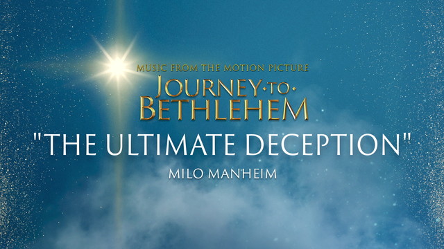 The Cast Of Journey To Bethlehem - The Ultimate Deception (Audio/From “Journey To Bethlehem”)
