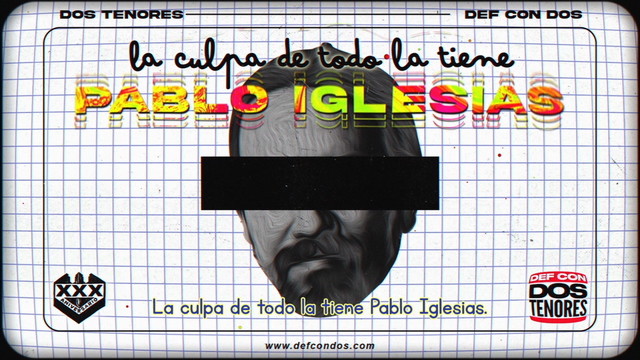 Def Con Dos - La culpa de todo la tiene Pablo Iglesias (歌词版)