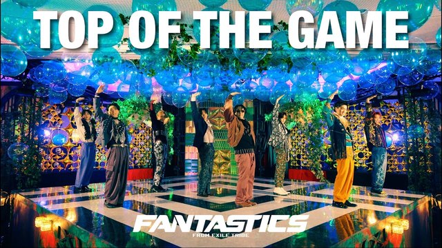 FANTASTICS from EXILE TRIBE - TOP OF THE GAME