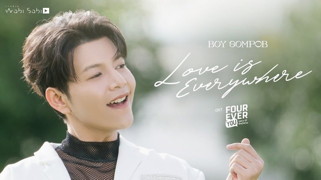 Boy Sompob - LOVE IS EVERYWHERE (OST. FOUREVER YOU เพราะรักนำทาง)