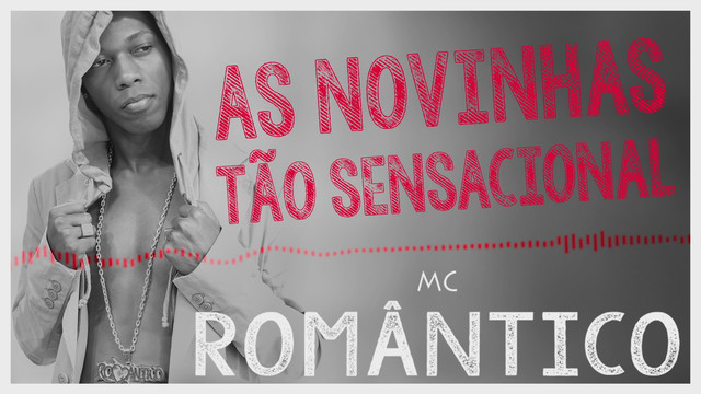 Mc Romântico - As Novinha Tão Sensacional(Pseudo Vídeo)