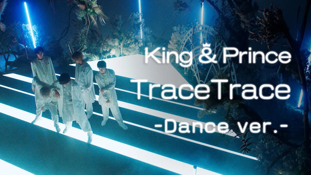 King & Prince - TraceTrace (舞蹈版)