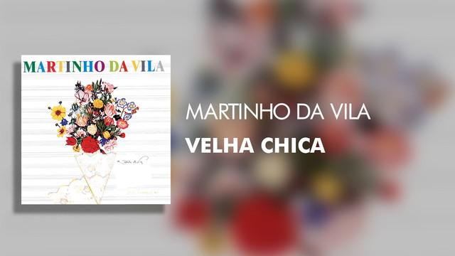 Martinho Da Vila - Velha Chica (Áudio Oficial)