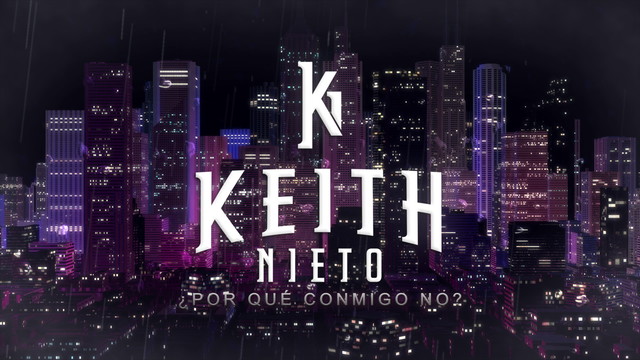 Keith Nieto - ¿Por Qué Conmigo No? (LETRA)