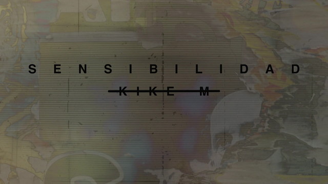 Kike M - Sensibilidad (歌词版)