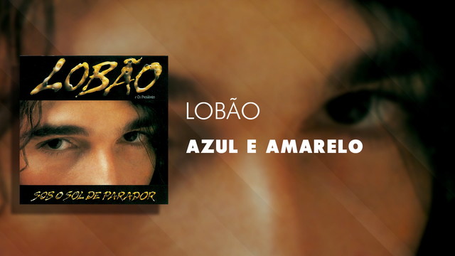 Lobão - Azul E Amarelo (Áudio Oficial)
