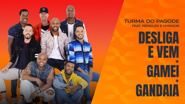 Turma do Pagode - Desliga e Vem / Gamei / Gandaia