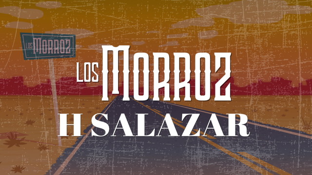 Los Morroz - H Salazar (歌词版)