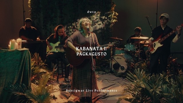 dwta - Santigwar Live Performance Video[ Kabanata I: Pagkagusto ]