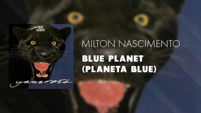 Milton Nascimento - Blue Planet(Planeta Blue) (音频版)