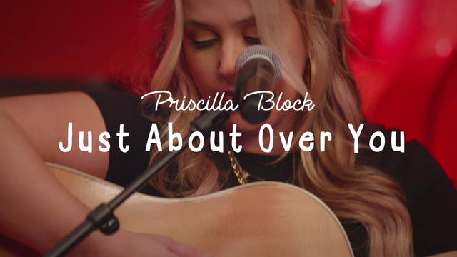 Priscilla Block - Just About Over You (Acoustic)