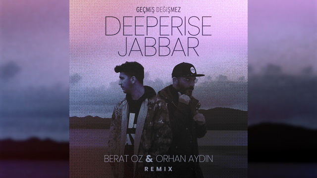 Deeperise - Geçmiş Değişmez (Berat Oz & Orhan Aydin Remix / Audio)