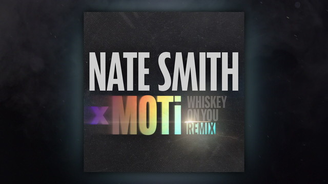 Nate Smith - Whiskey On You (MOTi Remix [Official Audio])