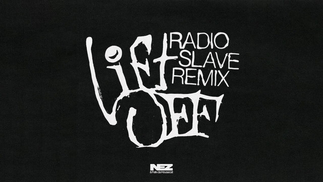 NEZ - Lift Off (Radio Slave's Nasty Thing Remix)