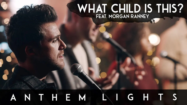 Anthem Lights - What Child Is This?