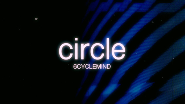 6CycleMind - Circle (歌词版)