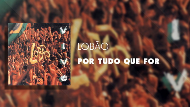 Lobão - Por Tudo Que For (Áudio Oficial Ao Vivo)