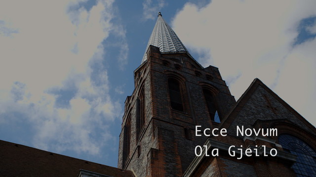 Ola Gjeilo - Gjeilo: Ecce Novum