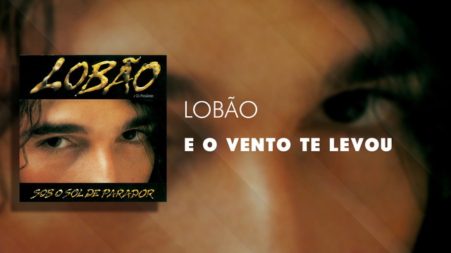 Lobão - E O Vento Te Levou (Áudio Oficial)